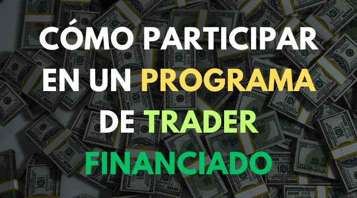 Cómo Participar en un Programa de Trader Financiado