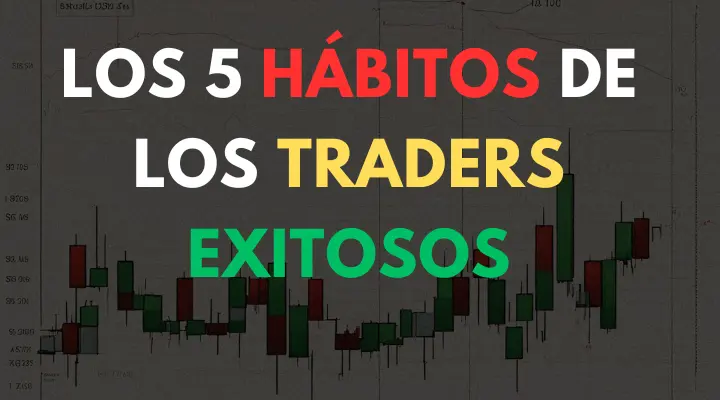 Los 5 Hábitos de los Traders Exitosos